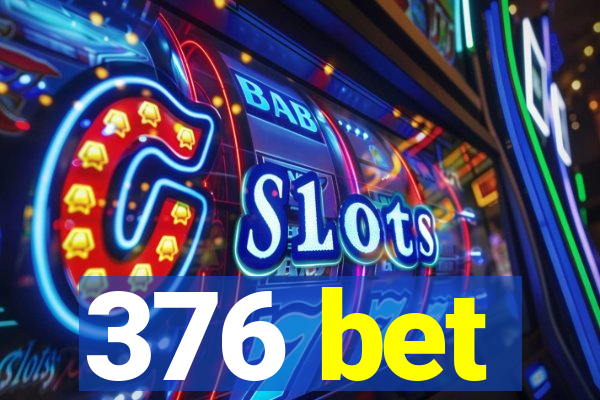 376 bet